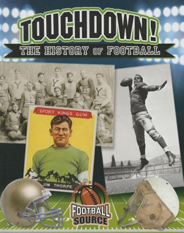 Touchdown! the History of Football (Hardcover)