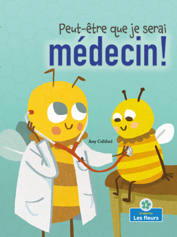 Peut-Être Que Je Serai Médecin! (Maybe I'll Bee a Doctor!) (Paperback)