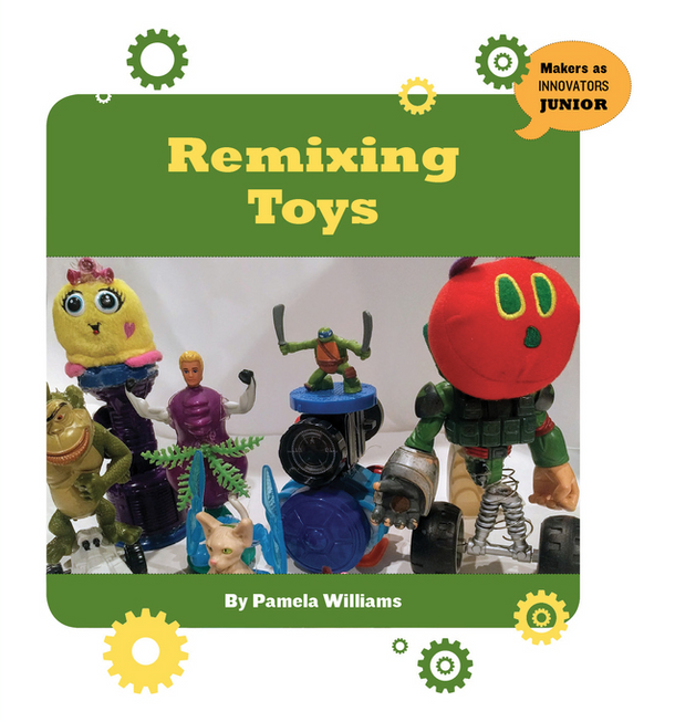 Makers As Innovators Jr.: Remixing Toys (Paperback)