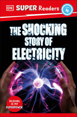 DK Super Readers Level 4 the Shocking Story of Electricity (Paperback)