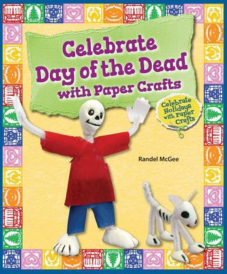 Celebrate Day of the Dead with Paper Crafts (Library Binding)
