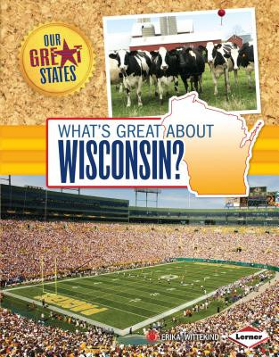 What's Great about Wisconsin? (Library Binding)