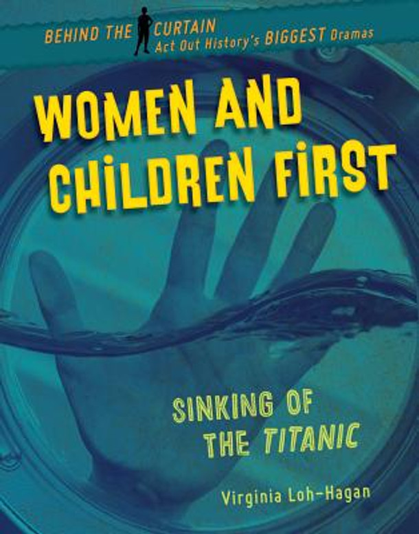 Women and Children First: Sinking of the Titanic (Library Binding) Women and Children First: Sinking of the Titanic (Library Binding)
