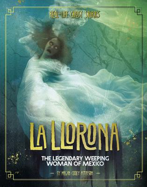 La Llorona: The Legendary Weeping Woman of Mexico (Hardcover)