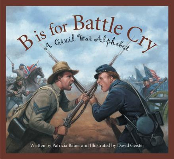 B Is for Battle Cry: A Civil War Alphabet (Hardcover)