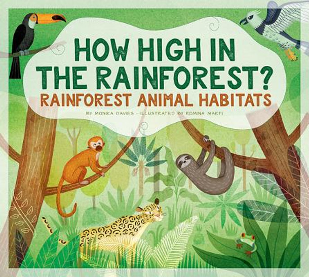 How High in the Rainforest?: Rainforest Animal Habitats (Library Binding) How High in the Rainforest?: Rainforest Animal Habitats (Library Binding)