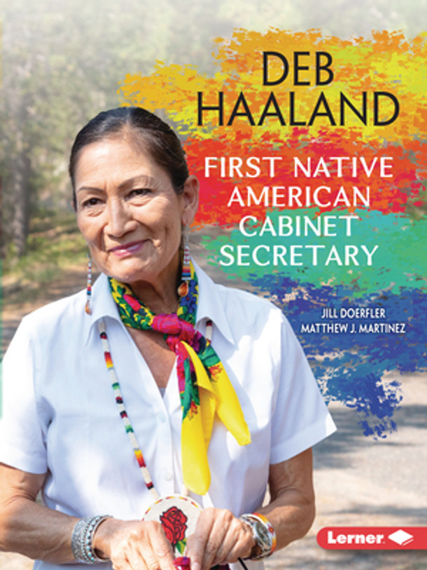 Deb Haaland: First Native American Cabinet Secretary (Paperback) Deb Haaland: First Native American Cabinet Secretary (Paperback)