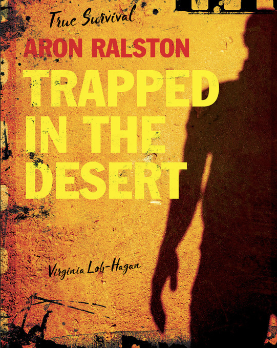 True Survival: Aron Ralston Trapped in the Desert (Paperback)