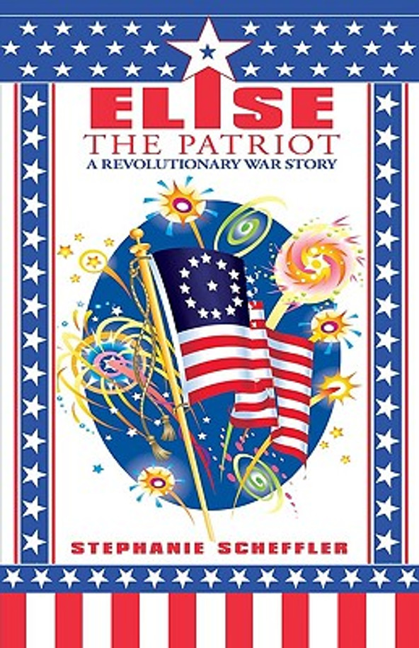 Elise the Patriot: A Revolutionary War Story (Hardcover)