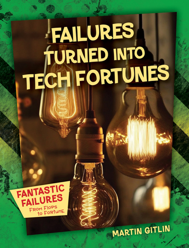 Fantastic Failures: Failures Turned Into Tech Fortunes (Paperback)