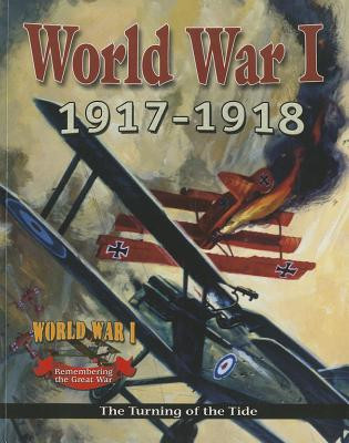 World War I: 1917-1918 - The Turning of the Tide (Paperback)