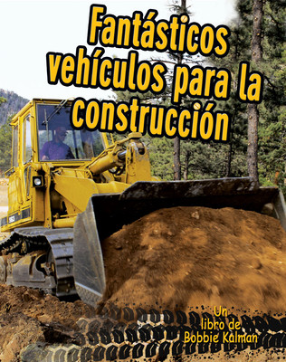 Fantásticos Vehículos Para La Construcción (Cool Construction Vehicles) (Library Binding)
