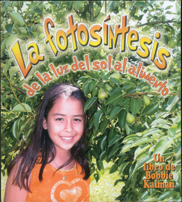 La Fotosíntesis: de la Luz del Sol Al Alimento (Photosynthesis: Changing Sunlight Into Food) (Library Binding)