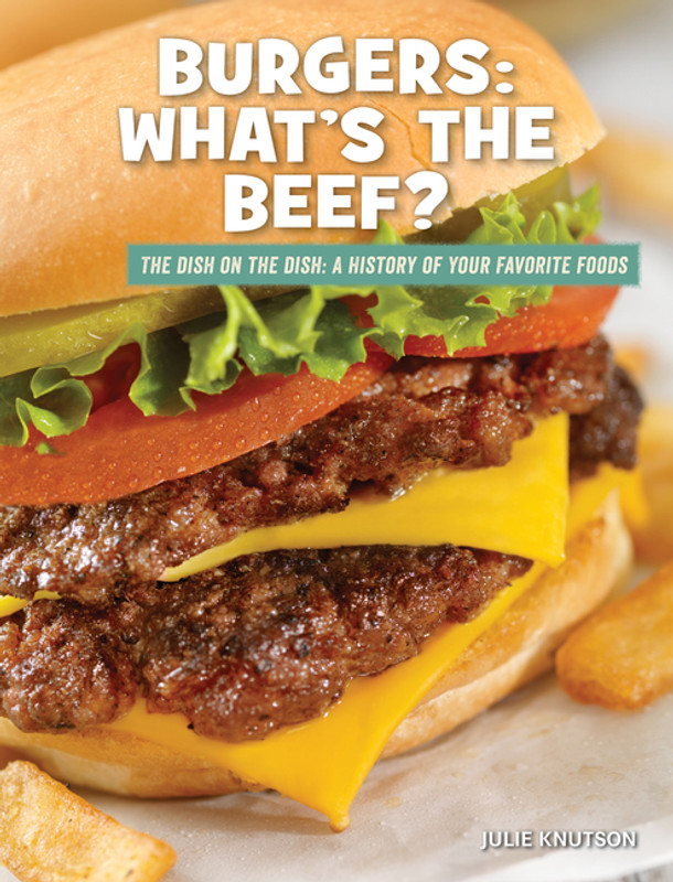 The Dish on the Dish: Burgers What's The Beef? (Paperback)