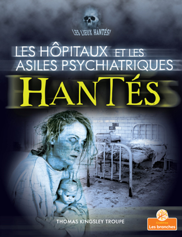 Les Hôpitaux Et Les Asiles Psychiatriques Hantés (Haunted Hospitals and Asylums) (Paperback)