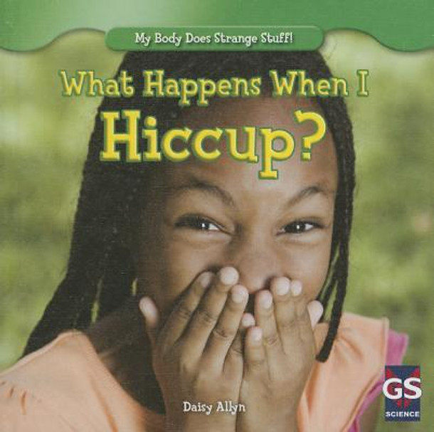 What Happens When I Hiccup? (Library Binding)