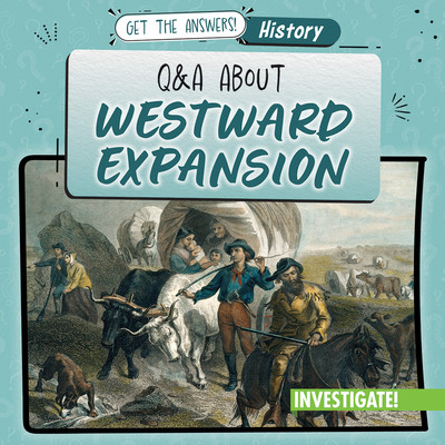 Q & A about Westward Expansion (Library Binding)