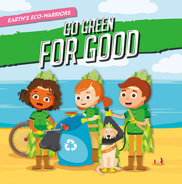 Earth's Eco-Warriors Go Green For Good (Paperback) Earth's Eco-Warriors Go Green For Good (Paperback)