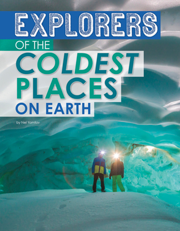 Explorers of the Coldest Places on Earth (Hardcover)