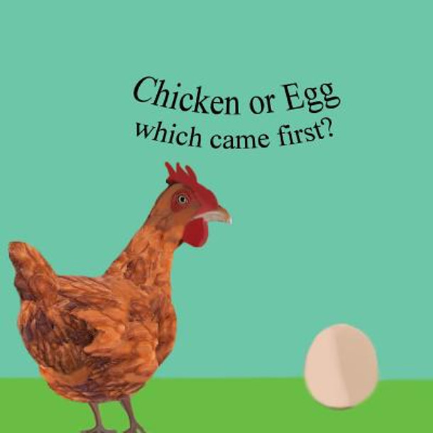 The Chicken Or The Egg: which came first? (Paperback)