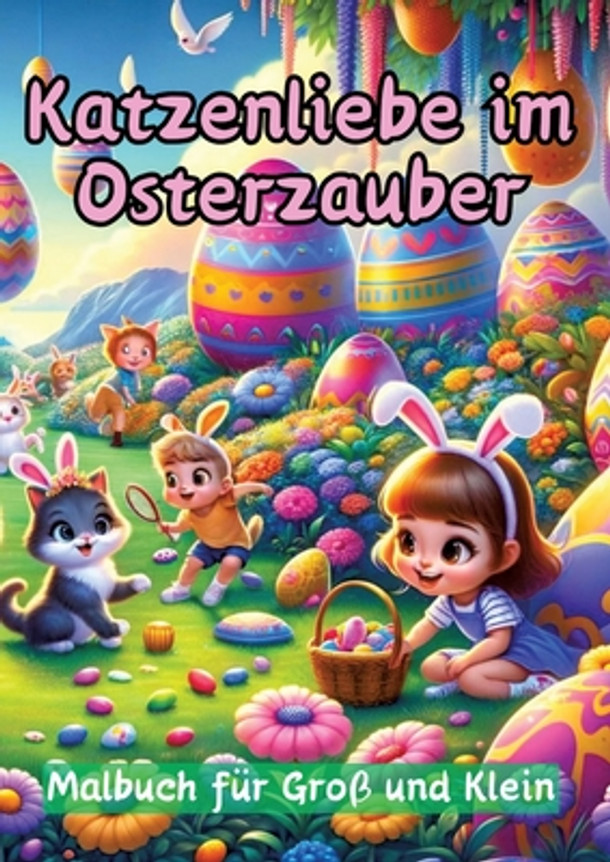 Katzenliebe im Osterzauber: Malbuch für Groß und Klein (Paperback)