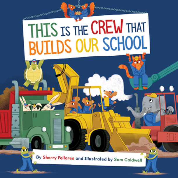 This Is the Crew That Builds Our School (Hardcover) This Is the Crew That Builds Our School (Hardcover)