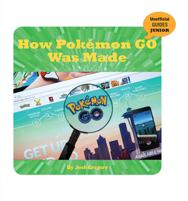 How Pokémon Go Was Made (Library Binding)
