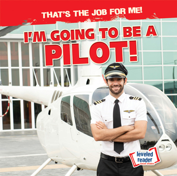 I'm Going to Be a Pilot! (Library Binding)
