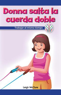 Donna Salta La Cuerda Doble: Trabajar Al Mismo Tiempo (Donna Plays Double Dutch: Working at the Same Time) (Paperback)