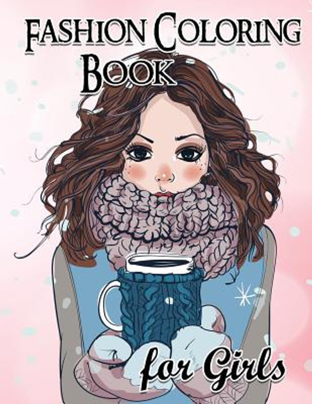 Fashion Coloring Book For Girls: Fun Fashion and Fresh Styles!: Coloring Book For Girls (Fashion & Other Fun Coloring Books For Adults, Teens, & Girls (Paperback)