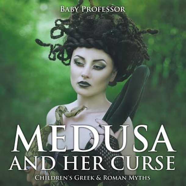 Medusa and Her Curse-Children's Greek & Roman Myths (Paperback)