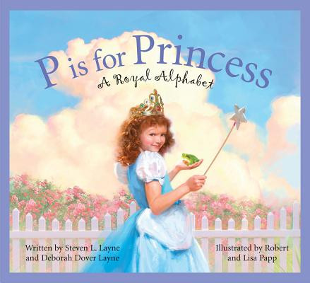 P Is for Princess: A Royal Alphabet (Hardcover)