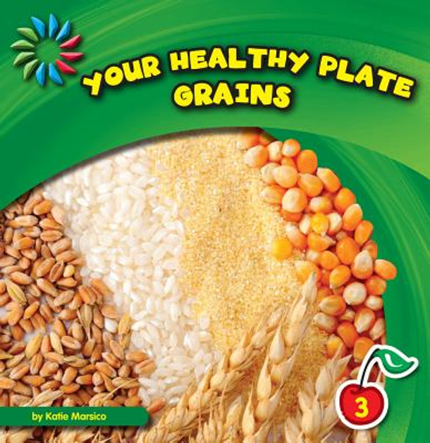 Your Healthy Plate: Grains (Library Binding)