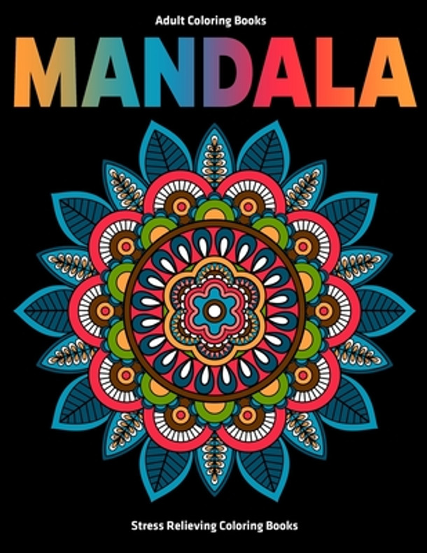 Adult Coloring Books Mandala: Stress Relieving Coloring Books: Relaxation Mandala Designs (Paperback)