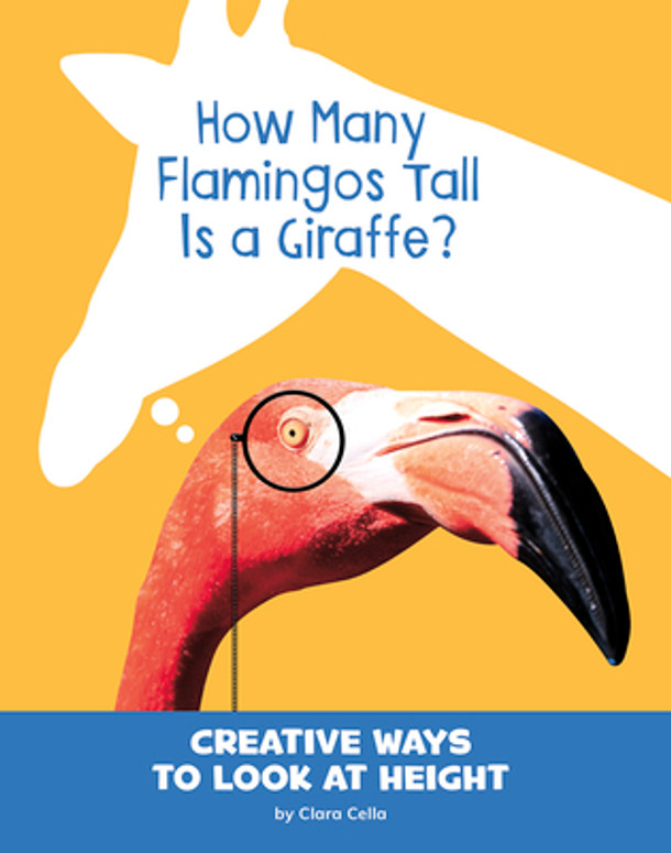 How Many Flamingos Tall Is a Giraffe?: Creative Ways to Look at Height (Hardcover)