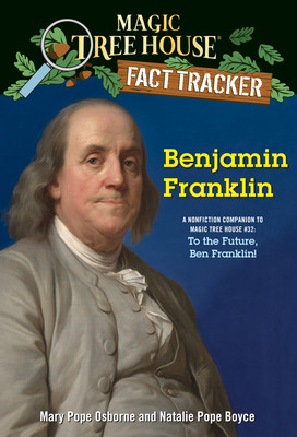 Benjamin Franklin: A Nonfiction Companion to Magic Tree House #32: To the Future, Ben Franklin! (Library Binding)