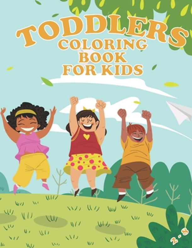 Toddlers: Coloring Book for kids 2-8; 50+ pages coloring book (Paperback)