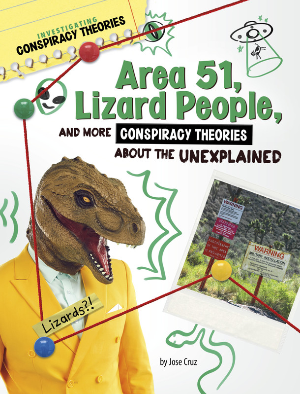 Area 51, Lizard People, and More Conspiracy Theories About the Unexplained (Hardcover)