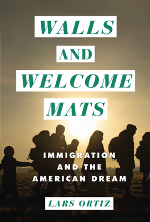 Walls and Welcome Mats: Immigration and the American Dream (Library Binding)