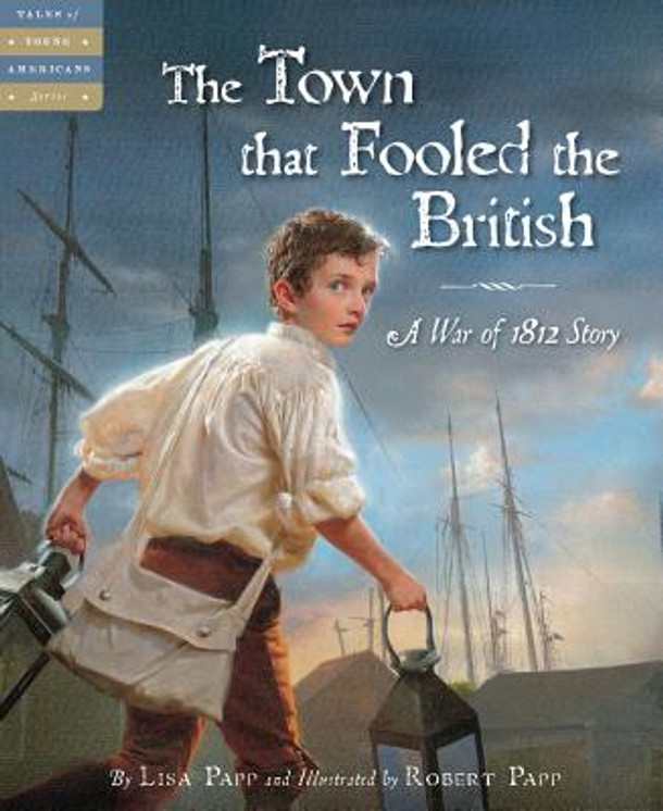 The Town That Fooled the British: A War of 1812 Story (Hardcover)