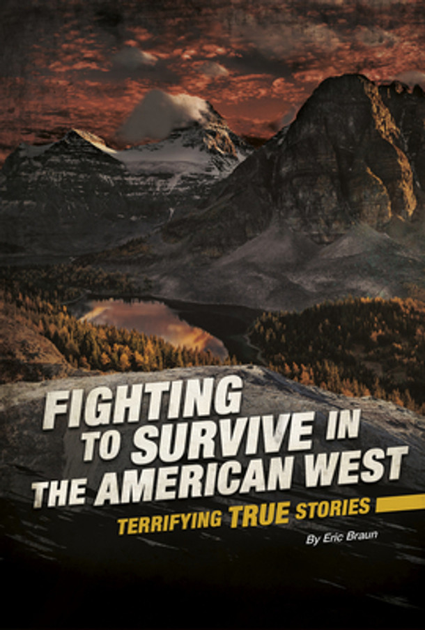 Fighting to Survive in the American West: Terrifying True Stories (Hardcover)
