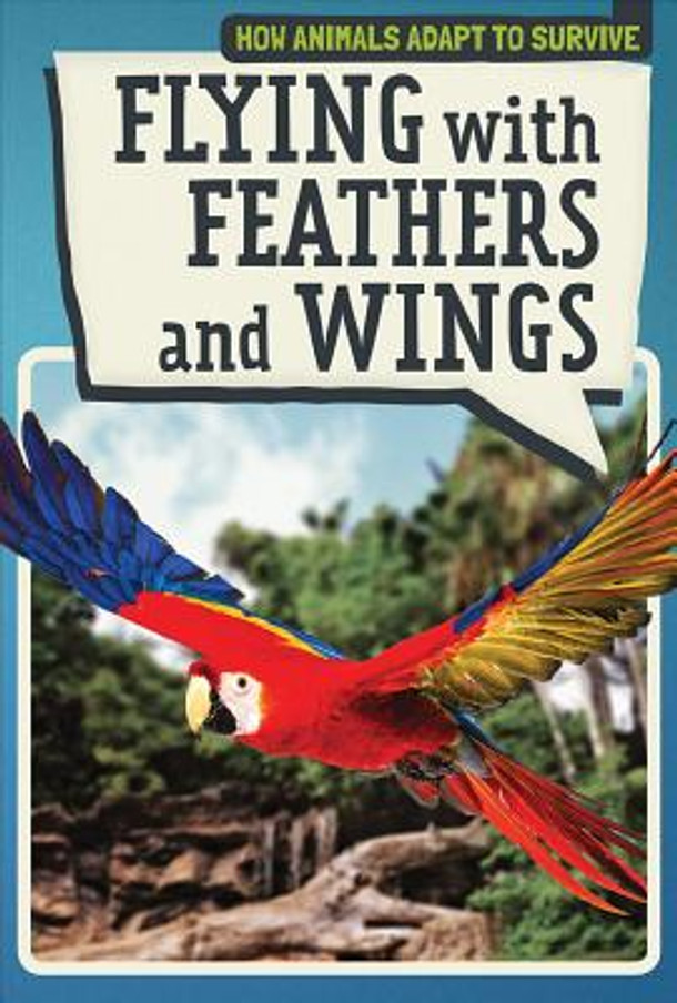 Flying with Feathers and Wings (Library Binding)
