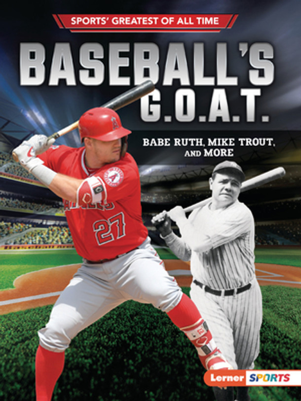 Baseball's G.O.A.T.: Babe Ruth, Mike Trout, and More (Paperback)