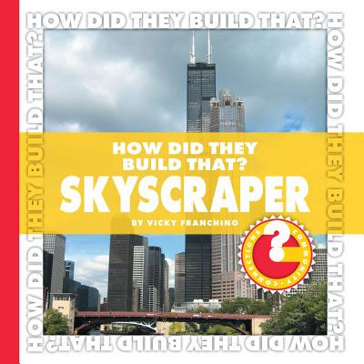 How Did They Build That? Skyscraper (Library Binding)