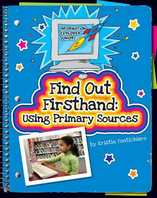Find Out Firsthand: Using Primary Sources (Library Binding)