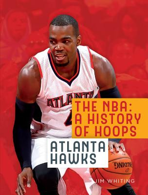 The Nba: A History of Hoops: Atlanta Hawks (Paperback)