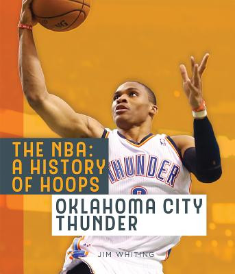 The Nba: A History of Hoops: Oklahoma City Thunder (Paperback)