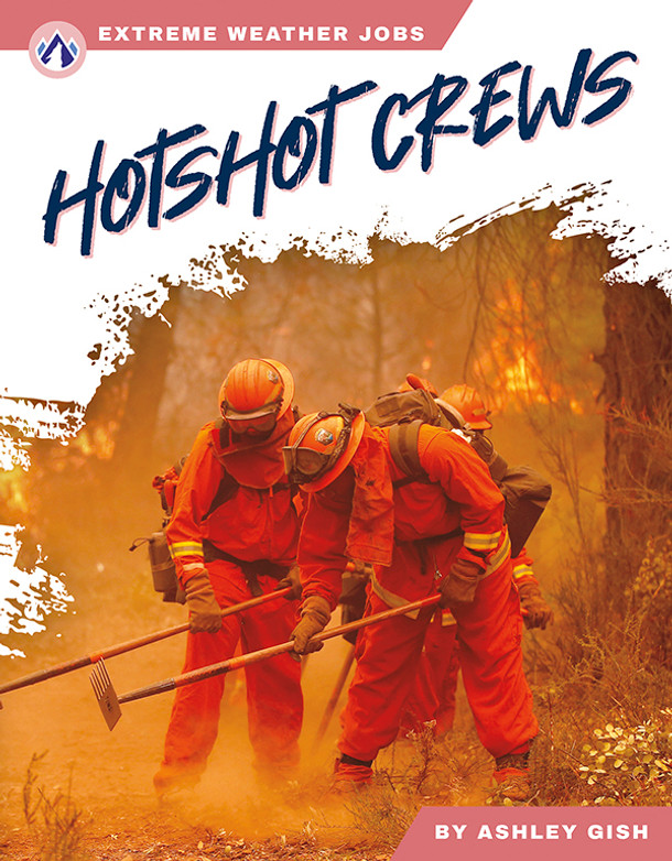 Extreme Weather Jobs: Hotshot Crews (Hardcover)