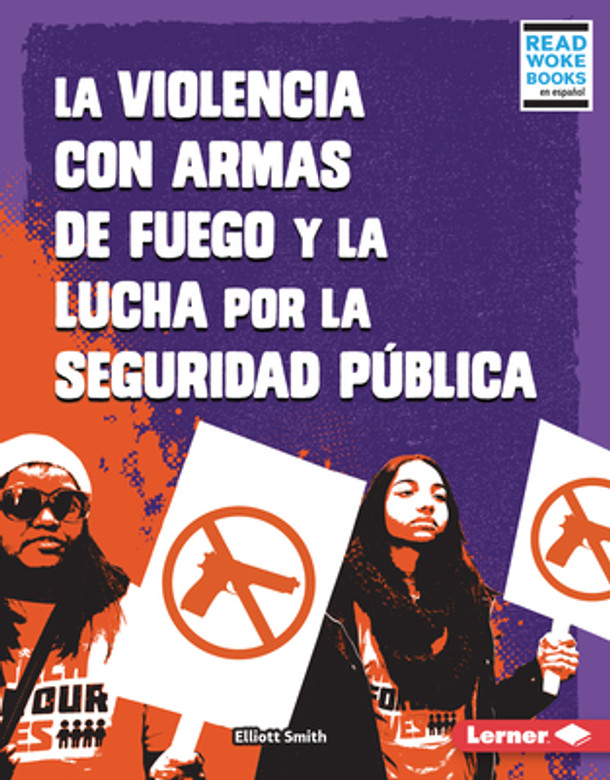 La Violencia Con Armas de Fuego Y La Lucha Por La Seguridad Pública (Gun Violence and the Fight for Public Safety) (Library Binding)