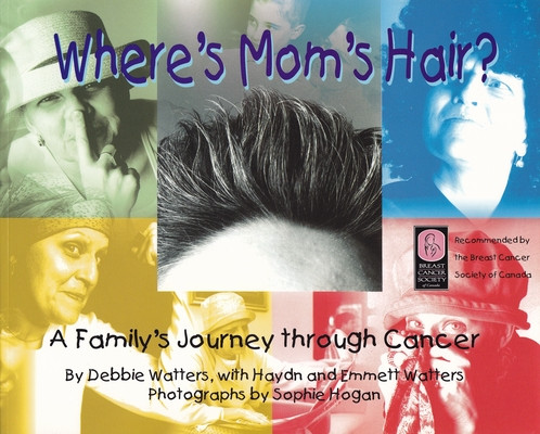 Where's Mom's Hair?: A Family's Journey Through Cancer (Paperback)